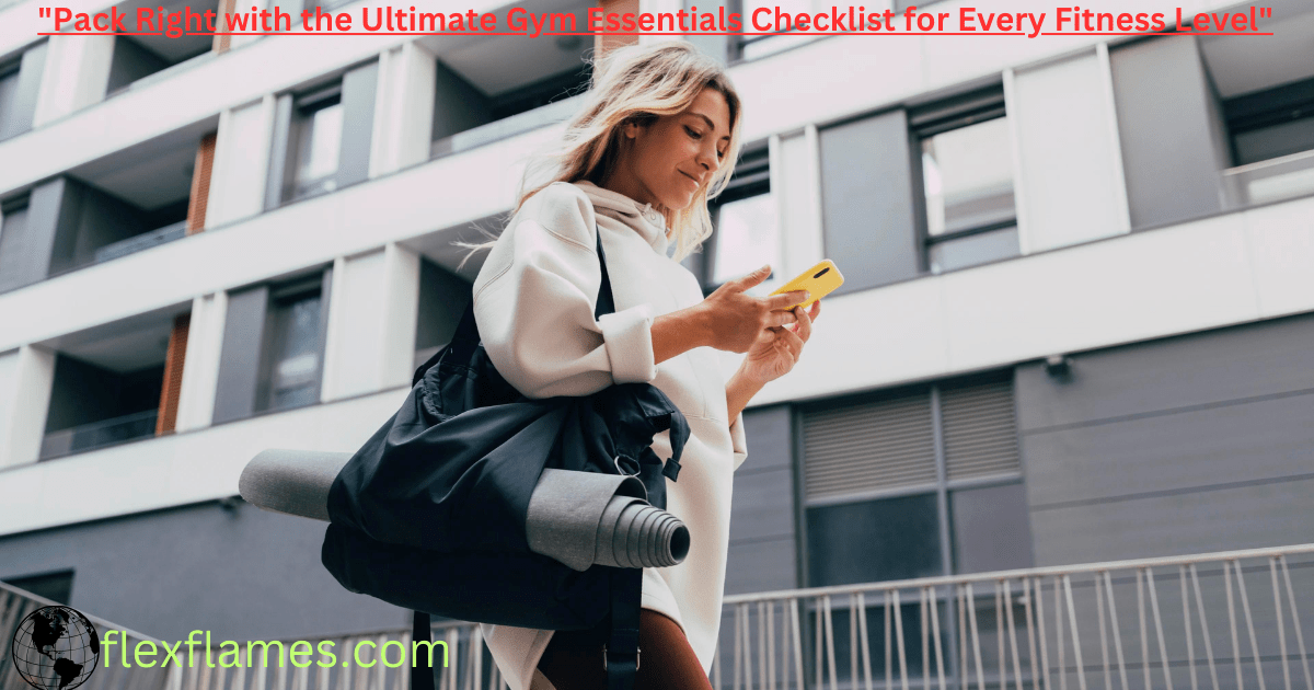 Gym Essentials Checklist for Every Fitness Level"